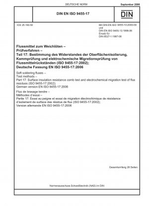 Weichlötflussmittel – Prüfverfahren – Teil 17: Oberflächenisolationswiderstands-Kammtest und elektrochemischer Migrationstest von Flussmittelrückständen (ISO 9455-17:2002); Deutsche Fassung EN ISO 9455-17:2006 / Hinweis: Wird durch DIN EN ISO 9455-17 (2022-08) ersetzt.