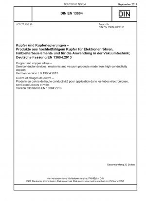 Kupfer und Kupferlegierungen – Halbleitergeräte, Elektronik- und Vakuumprodukte aus hochleitfähigem Kupfer; Deutsche Fassung EN 13604:2013