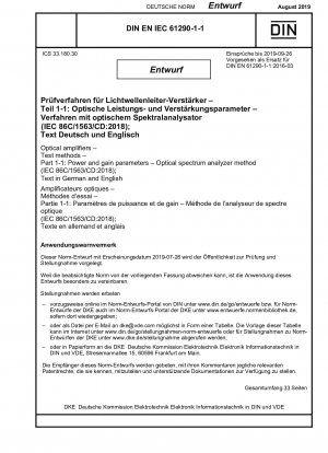 Optische Verstärker – Prüfverfahren – Teil 1-1: Leistungs- und Verstärkungsparameter – Optisches Spektrumanalysatorverfahren (IEC 86C/1563/CD:2018); Text in Deutsch und Englisch