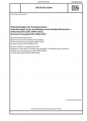 Dienstleistungen im Sporttauchen – Anforderungen an die Ausbildung zum Rebreather-Taucher – Tauchen ohne Dekompression (ISO 24804:2022); Deutsche Fassung EN ISO 24804:2022