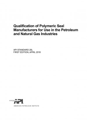 Qualifizierung von Herstellern von Polymerdichtungen für den Einsatz in der Erdöl- und Erdgasindustrie (ERSTE AUFLAGE)