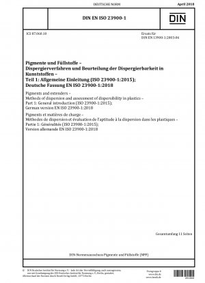 Pigmente und Füllstoffe – Verfahren zur Dispergierung und Beurteilung der Dispergierbarkeit in Kunststoffen – Teil 1: Allgemeine Einführung (ISO 23900-1:2015); Deutsche Fassung EN ISO 23900-1:2018