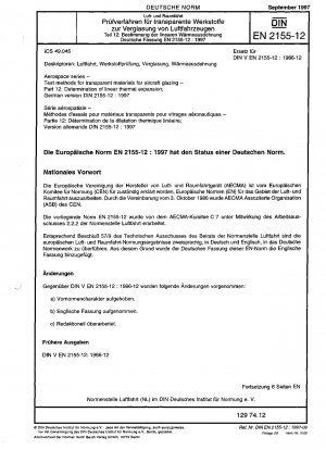 Luft- und Raumfahrt - Prüfverfahren für transparente Materialien für Flugzeugverglasungen - Teil 12: Bestimmung der linearen Wärmeausdehnung; Deutsche Fassung EN 2155-12:1997