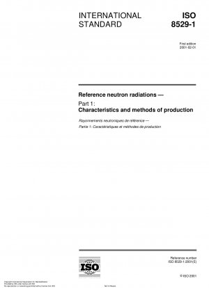 Referenz-Neutronenstrahlungen – Teil 1: Eigenschaften und Herstellungsverfahren