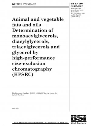 Tierische und pflanzliche Fette und Öle – Bestimmung von Monoacylglycerinen, Diacylglycerinen, Triacylglycerinen und Glycerin mittels Hochleistungs-Größenausschlusschromatographie (HPSEC)
