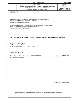 Kryobehälter – Große transportable vakuumisolierte Behälter – Teil 2: Entwurf, Herstellung, Inspektion und Prüfung; Deutsche Fassung EN 13530-2:2002