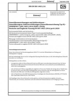 Umweltzeichen und -erklärungen – Selbstdeklarierte Umweltaussagen (Umweltkennzeichnung Typ II) – ÄNDERUNG 1: CO2-Fußabdruck, CO2-neutral (ISO 14021:2016/DAM 1:2020); Deutsche und englische Version EN ISO 14021:2016/prA1:2020