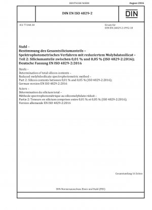 Stähle - Bestimmung des Gesamtsiliciumgehalts - Spektrophotometrisches Verfahren mit reduziertem Molybdosilikat - Teil 2: Siliciumgehalte zwischen 0,01 % und 0,05 % (ISO 4829-2:2016); Deutsche Fassung EN ISO 4829-2:2016