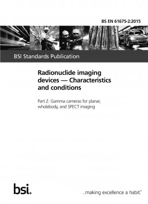 Radionuklid-Bildgebungsgeräte. Eigenschaften und Bedingungen. Gammakameras für Planar-, Ganzkörper- und SPECT-Bildgebung