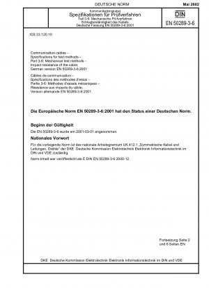 Kommunikationskabel - Spezifikationen für Prüfverfahren - Teil 3-6: Mechanische Prüfverfahren; Schlagfestigkeit des Kabels; Deutsche Fassung EN 50289-3-6:2001 / Hinweis: Gilt in Verbindung mit DIN EN 50289-3-1 (2002-05).
