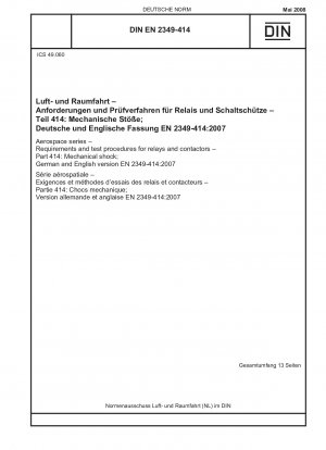 Luft- und Raumfahrt - Anforderungen und Prüfverfahren für Relais und Schütze - Teil 414: Mechanischer Schock; Deutsche und englische Fassung EN 2349-414:2007 / Hinweis: Gilt in Verbindung mit DIN EN 2349-100.