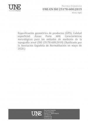 Geometrische Produktspezifikationen (GPS) – Oberflächentextur: Fläche – Teil 600: Metrologische Eigenschaften für Methoden zur Messung der Flächentopographie (ISO 25178-600:2019) (gebilligt von der Asociación Española de Normalización im Mai 2020.)