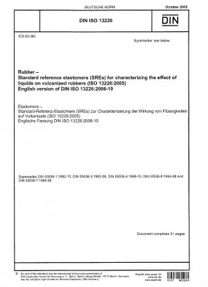 Gummi – Standard-Referenzelastomere (SREs) zur Charakterisierung der Wirkung von Flüssigkeiten auf vulkanisierte Kautschuke (ISO 13226:2005). Englische Fassung von DIN ISO 13226:2006-10