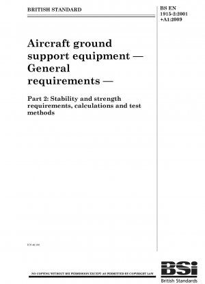 Bodenunterstützungsausrüstung für Flugzeuge – Allgemeine Anforderungen – Teil 2: Stabilitäts- und Festigkeitsanforderungen, Berechnungen und Prüfverfahren