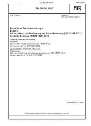 Persönliche Schutzausrüstung – Schuhe – Prüfverfahren für Rutschfestigkeit (ISO 13287:2012); Deutsche Fassung EN ISO 13287:2012