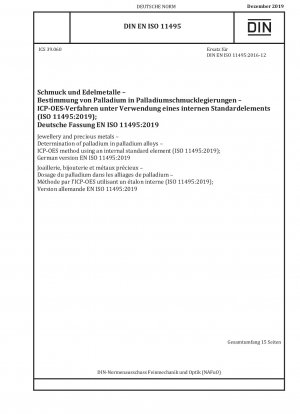 Schmuck und Edelmetalle – Bestimmung von Palladium in Palladiumlegierungen – ICP-OES-Methode unter Verwendung eines internen Standardelements (ISO 11495:2019); Deutsche Fassung EN ISO 11495:2019