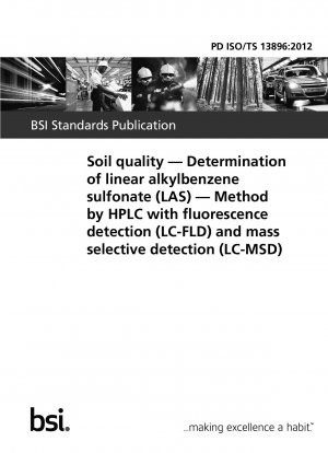 Bodenqualität. Bestimmung von linearem Alkylbenzolsulfonat (LAS). Methode mittels HPLC mit Fluoreszenzdetektion (LC-FLD) und massenselektiver Detektion (LC-MSD)