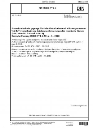 Schutzhandschuhe gegen gefährliche Chemikalien und Mikroorganismen – Teil 1: Terminologie und Leistungsanforderungen für chemische Risiken (ISO 374-1:2016 + Amd. 1:2018); Deutsche Fassung EN ISO 374-1:2016 + A1:2018 / Hinweis: Wird durch DIN EN ISO 374-... ersetzt.