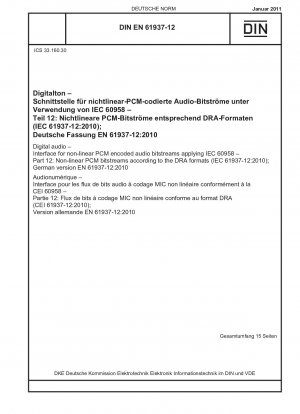 Digitales Audio – Schnittstelle für nichtlineare PCM-codierte Audiobitströme unter Anwendung von IEC 60958 – Teil 12: Nichtlineare PCM-Bitströme gemäß den DRA-Formaten (IEC 61937-12:2010); Deutsche Fassung EN 61937-12:2010