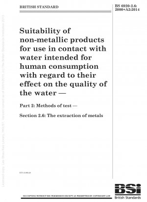 Eignung nichtmetallischer Produkte für den Einsatz im Kontakt mit Wasser für den menschlichen Gebrauch hinsichtlich ihrer Auswirkung auf die Wasserqualität. Prüfmethoden. Die Gewinnung von Metallen