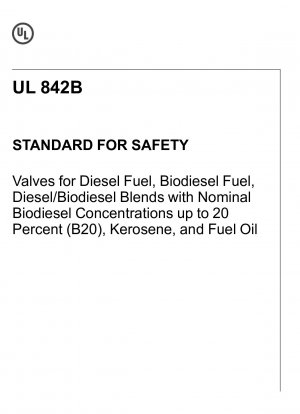 UL-Standard für Sicherheitsventile für Dieselkraftstoff, Biodieselkraftstoff, Diesel-/Biodieselmischungen mit nominalen Biodieselkonzentrationen von bis zu 20 Prozent (B20), Kerosin und Heizöl