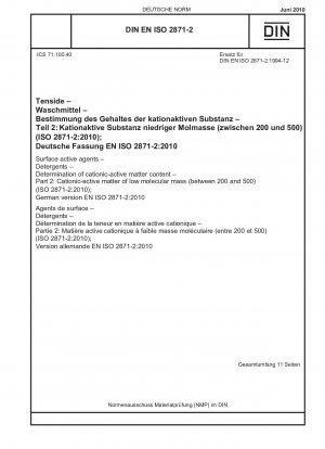 Oberflächenaktive Mittel – Reinigungsmittel – Bestimmung des Gehalts an kationisch aktiven Stoffen – Teil 2: Kationisch aktive Stoffe mit niedriger Molekülmasse (zwischen 200 und 500) (ISO 2871-2:2010); Deutsche Fassung EN ISO 2871-2:2010