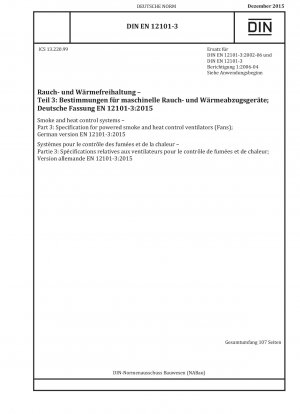 Rauch- und Wärmeabzugsanlagen - Teil 3: Spezifikationen für angetriebene Rauch- und Wärmeabzugsgeräte (Ventilatoren); Deutsche Fassung EN 12101-3:2015