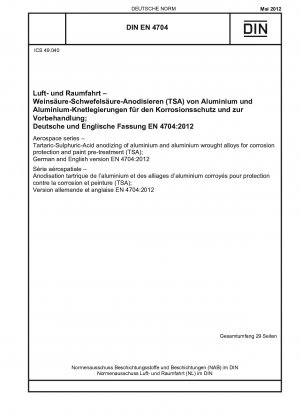 Luft- und Raumfahrt - Weinsäure-Schwefelsäure-Anodisierung von Aluminium und Aluminium-Knetlegierungen zum Korrosionsschutz und zur Lackvorbehandlung (TSA); Deutsche und englische Fassung EN 4704:2012
