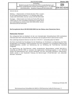 Schweißen – Bestimmung der Ferritzahl (FN) in austenitischen und ferritisch-austenitischen Duplex-Schweißmetallen aus Cr-Ni-Edelstahl (ISO 8249:2000); Deutsche Fassung EN ISO 8249:2000