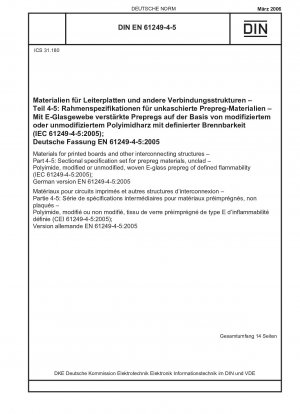 Materialien für Leiterplatten und andere Verbindungsstrukturen - Teil 4-5: Abschnittsspezifikationssatz für Prepreg-Materialien, unbekleidet - Polyimid, modifiziertes oder unmodifiziertes, gewebtes E-Glas-Prepreg mit definierter Entflammbarkeit (IEC 61249-4-5:2005); Deutsche Version