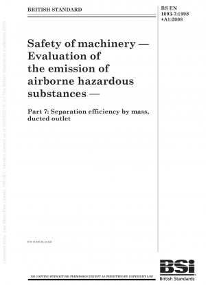 Sicherheit von Maschinen – Bewertung der Emission von gefährlichen Stoffen in der Luft – Teil 7: Abscheidegrad nach Masse, kanalisierter Auslass