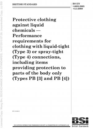 Schutzkleidung gegen flüssige Chemikalien – Leistungsanforderungen für Kleidung mit flüssigkeitsdichten (Typ 3) oder sprühdichten (Typ 4) Verbindungen, einschließlich Artikeln, die nur Körperteile schützen (Typen PB [3] und PB [4])