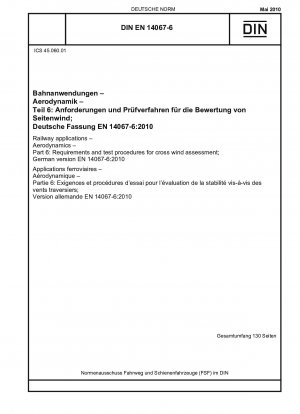 Bahnanwendungen – Aerodynamik – Teil 6: Anforderungen und Prüfverfahren für die Seitenwindbewertung; Deutsche Fassung EN 14067-6:2010