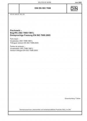 Fischmehl – Wortschatz (ISO 7088:1981); Dreisprachige Fassung EN ISO 7088:2005