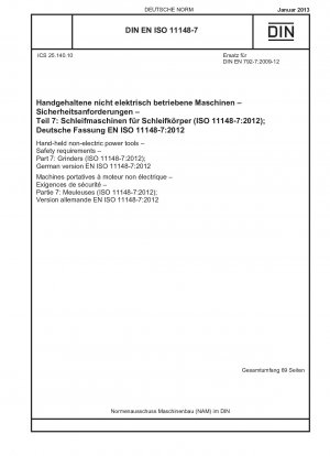 Handgeführte nichtelektrische Elektrowerkzeuge – Sicherheitsanforderungen – Teil 7: Schleifmaschinen (ISO 11148-7:2012); Deutsche Fassung EN ISO 11148-7:2012