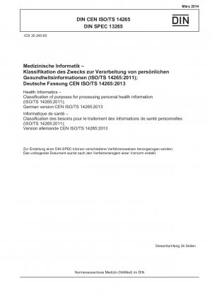 Gesundheitsinformatik – Klassifizierung der Zwecke der Verarbeitung personenbezogener Gesundheitsinformationen (ISO/TS 14265:2011); Deutsche Fassung CEN ISO/TS 14265:2013
