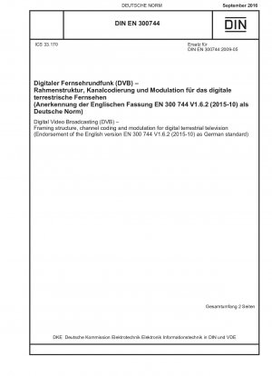 Digital Video Broadcasting (DVB) – Rahmenstruktur, Kanalkodierung und Modulation für digitales terrestrisches Fernsehen (Anerkennung der englischen Fassung EN 300 744 V1.6.2 (2015-10) als deutsche Norm)