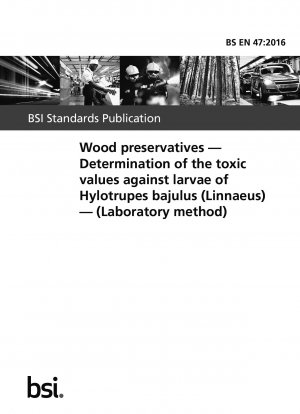 Holzschutzmittel. Bestimmung der toxischen Werte gegenüber Larven von Hylotrupes bajulus (Linnaeus). (Labormethode)