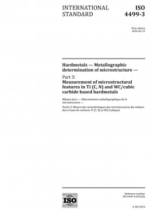 Hartmetalle – Metallographische Bestimmung der Mikrostruktur – Teil 3: Messung von Mikrostrukturmerkmalen in Hartmetallen auf Basis von Ti (C, N) und WC/kubischem Karbid