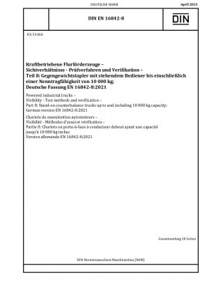 Angetriebene Flurförderzeuge – Sichtbarkeit – Prüfverfahren und Nachweis – Teil 8: Stand-Gegengewichtsstapler bis einschließlich 10.000 kg Tragfähigkeit; Deutsche Fassung EN 16842-8:2021