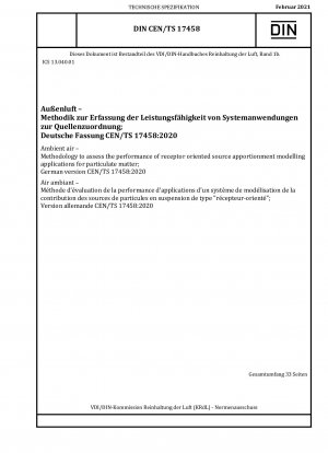 Umgebungsluft – Methodik zur Bewertung der Leistung rezeptororientierter Quellenverteilungsmodellierungsanwendungen für Feinstaub; Deutsche Fassung CEN/TS 17458:2020