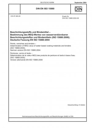 Farben, Lacke und Bindemittel – Bestimmung des MEQ-Wertes wasserbasierter Beschichtungsstoffe und Bindemittel (ISO 15880:2000); Deutsche Fassung EN ISO 15880:2004
