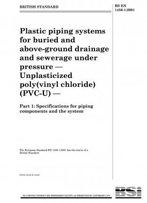 Kunststoffrohrleitungssysteme für erdverlegte und oberirdische Entwässerung und Abwasser unter Druck – Weichmacherfreies Poly(vinylchlorid) (PVC – U) – Teil 1: Spezifikationen für Rohrleitungskomponenten und das System