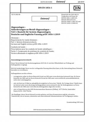 Schornsteine – Anforderungen an Metallschornsteine – Teil 1: Systemschornsteinprodukte; Deutsche und englische Fassung prEN 1856-1:2019