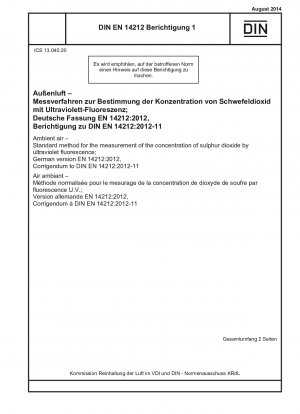 Umgebungsluft – Standardmethode zur Messung der Schwefeldioxidkonzentration mittels ultravioletter Fluoreszenz; Deutsche Fassung EN 14212:2012, Berichtigung zu DIN EN 14212:2012-11 / Hinweis: Wird durch DIN EN 14212 (2022-11) ersetzt.