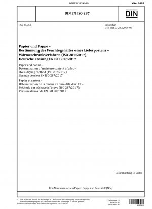 Papier und Pappe – Bestimmung des Feuchtigkeitsgehalts einer Partie – Ofentrocknungsverfahren (ISO 287:2017); Deutsche Fassung EN ISO 287:2017