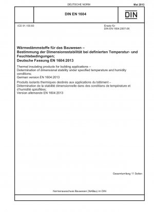Wärmedämmprodukte für Bauanwendungen - Bestimmung der Dimensionsstabilität unter festgelegten Temperatur- und Feuchtigkeitsbedingungen; Deutsche Fassung EN 1604:2013