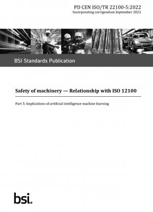 Sicherheit von Maschinen. Beziehung zu ISO 12100. Auswirkungen des maschinellen Lernens mit künstlicher Intelligenz