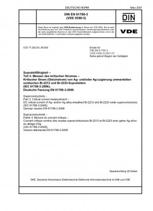 Supraleitung – Teil 3: Kritische Strommessung – Kritischer Gleichstrom von mit Ag und/oder Ag-Legierung ummantelten Bi-2212- und Bi-2223-Oxid-Supraleitern (IEC 61788-3:2006); Deutsche Fassung EN 61788-3:2006