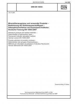 Erdölprodukte und verwandte Materialien – Bestimmung der Kohlenwasserstoffarten – Adsorptionsverfahren für Fluoreszenzindikatoren; Deutsche Fassung EN 15553:2007